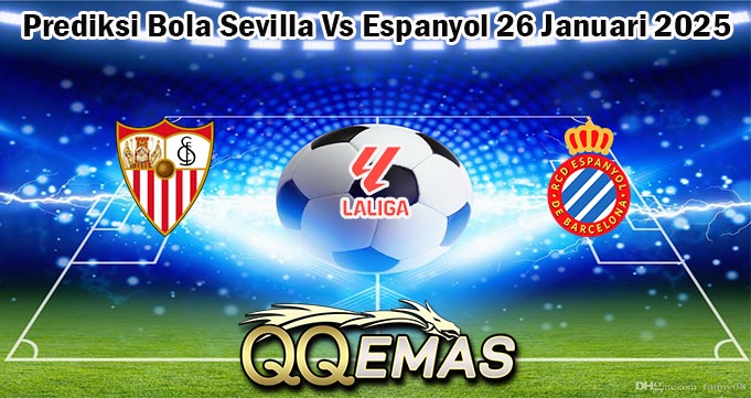 Prediksi Bola Sevilla Vs Espanyol 26 Januari 2025