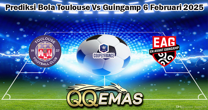 Prediksi Bola Toulouse Vs Guingamp 6 Februari 2025