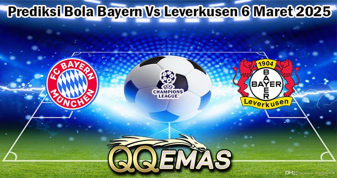 Prediksi Bola Bayern Vs Leverkusen 6 Maret 2025