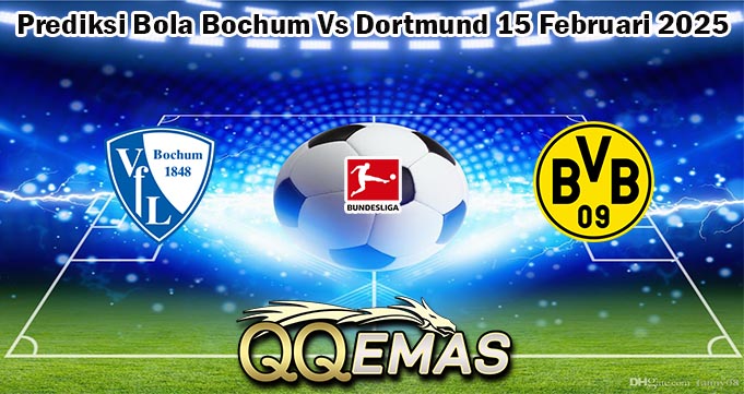 Prediksi Bola Bochum Vs Dortmund 15 Februari 2025