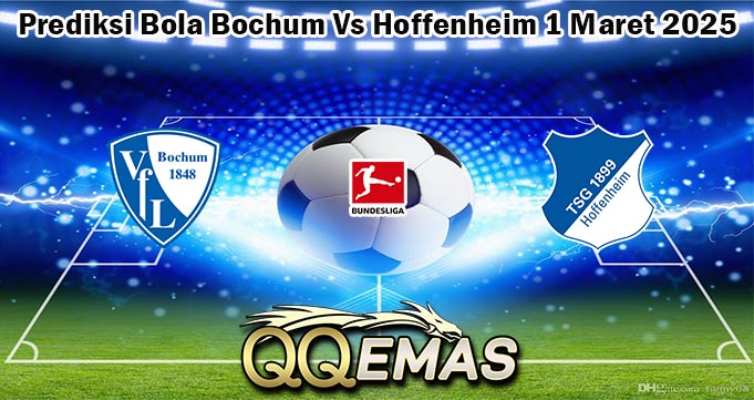 Prediksi Bola Bochum Vs Hoffenheim 1 Maret 2025