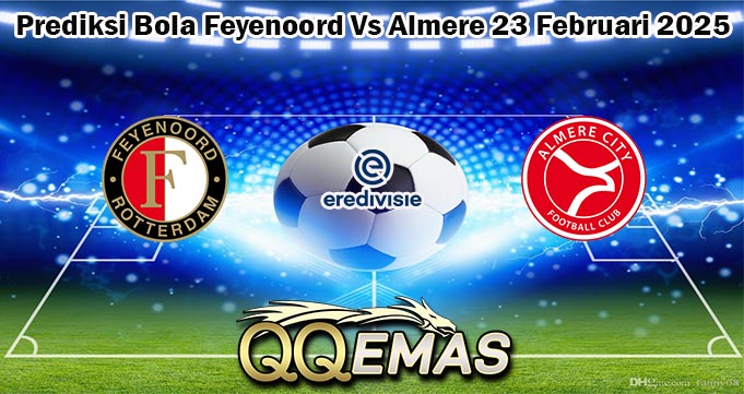 Prediksi Bola Feyenoord Vs Almere 23 Februari 2025