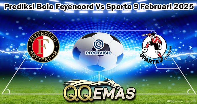 Prediksi Bola Feyenoord Vs Sparta 9 Februari 2025