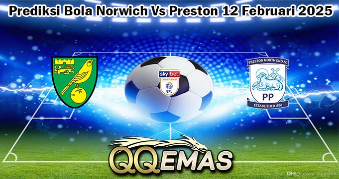 Prediksi Bola Norwich Vs Preston 12 Februari 2025