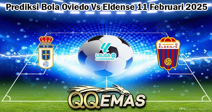 Prediksi Bola Oviedo Vs Eldense 11 Februari 2025