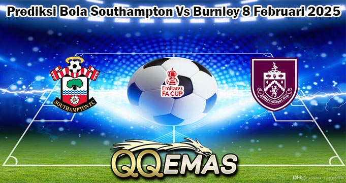 Prediksi Bola Southampton Vs Burnley 8 Februari 2025
