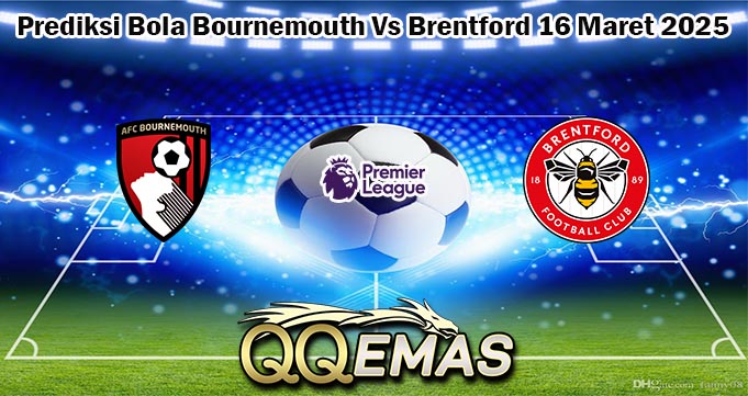 Prediksi Bola Bournemouth Vs Brentford 16 Maret 2025