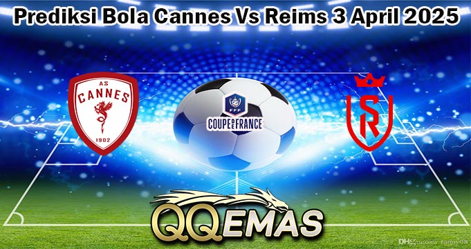 Prediksi Bola Cannes Vs Reims 3 April 2025