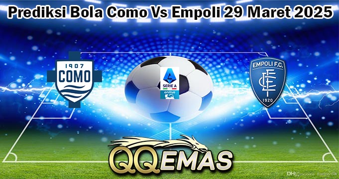 Prediksi Bola Como Vs Empoli 29 Maret 2025