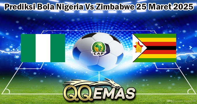 Prediksi Bola Nigeria Vs Zimbabwe 25 Maret 2025