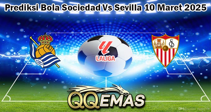 Prediksi Bola Sociedad Vs Sevilla 10 Maret 2025