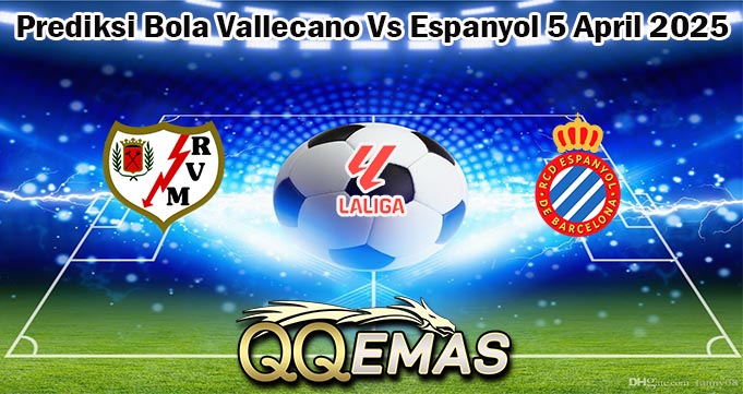 Prediksi Bola Vallecano Vs Espanyol 5 April 2025