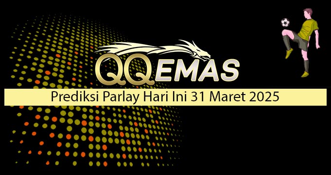 Prediksi Parlay Hari Ini 31 Maret 2025