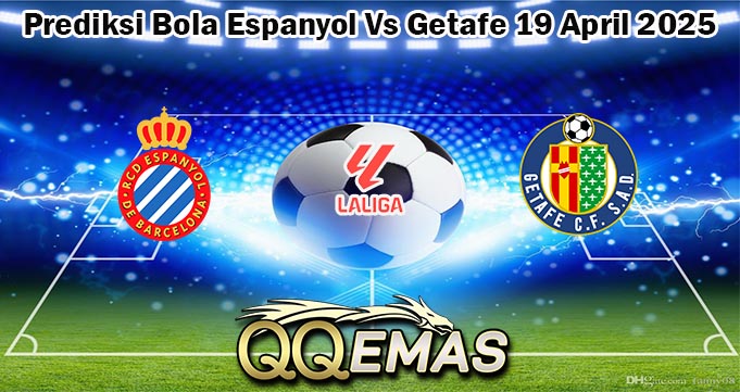 Prediksi Bola Espanyol Vs Getafe 19 April 2025