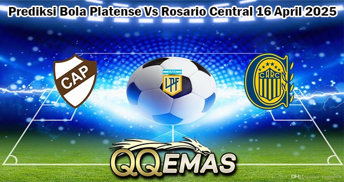 Prediksi Bola Platense Vs Rosario Central 16 April 2025
