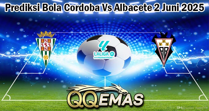Prediksi Bola Cordoba Vs Albacete 2 Juni 2025