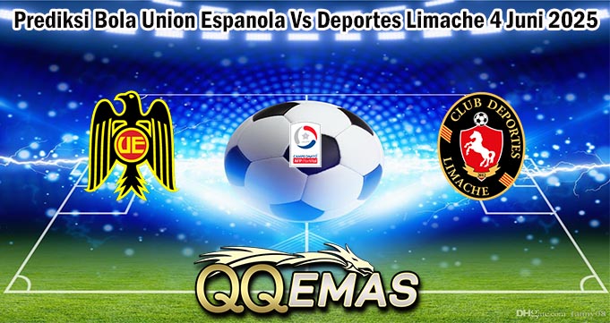 Prediksi Bola Union Espanola Vs Deportes Limache 4 Juni 2025