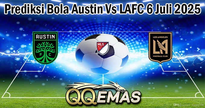 Prediksi Bola Austin Vs LAFC 6 Juli 2025