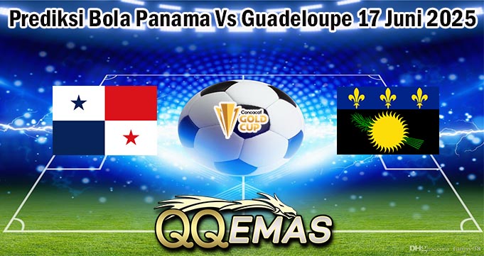 Prediksi Bola Panama Vs Guadeloupe 17 Juni 2025