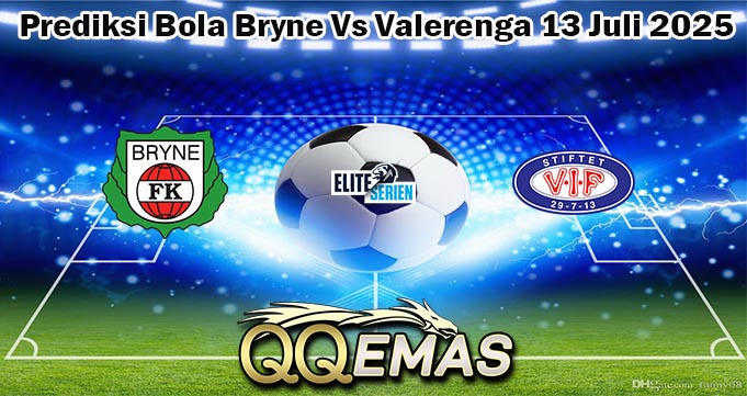 Prediksi Bola Bryne Vs Valerenga 13 Juli 2025