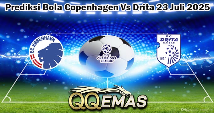 Prediksi Bola Copenhagen Vs Drita 23 Juli 2025