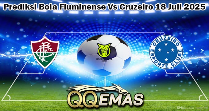 Prediksi Bola Fluminense Vs Cruzeiro 18 Juli 2025