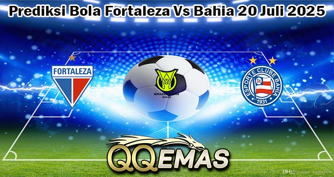 Prediksi Bola Fortaleza Vs Bahia 20 Juli 2025