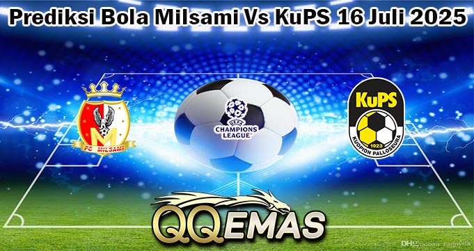 Prediksi Bola Milsami Vs KuPS 16 Juli 2025