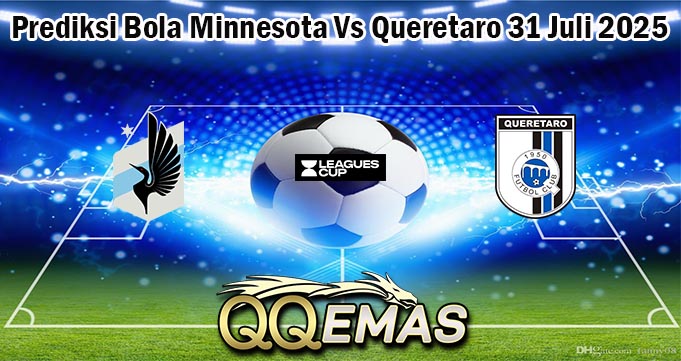 Prediksi Bola Minnesota Vs Queretaro 31 Juli 2025