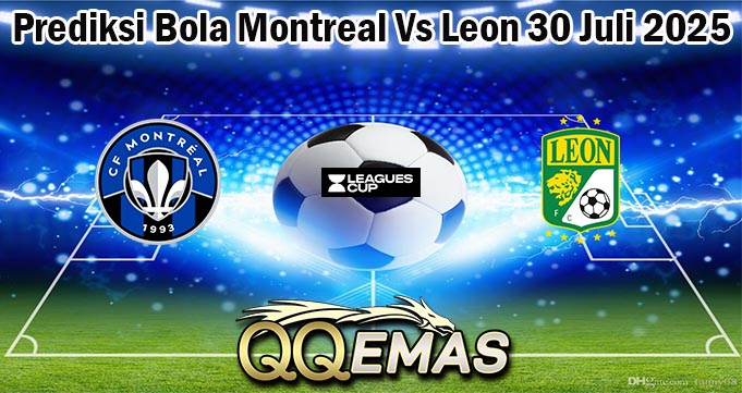 Prediksi Bola Montreal Vs Leon 30 Juli 2025