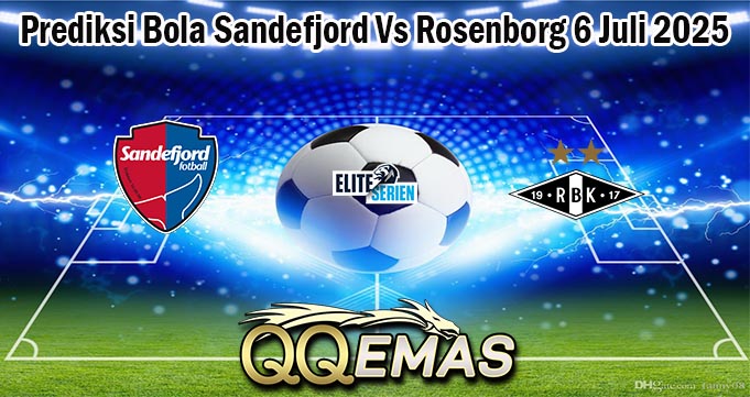 Prediksi Bola Sandefjord Vs Rosenborg 6 Juli 2025
