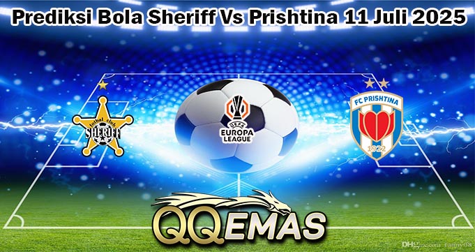 Prediksi Bola Sheriff Vs Prishtina 11 Juli 2025