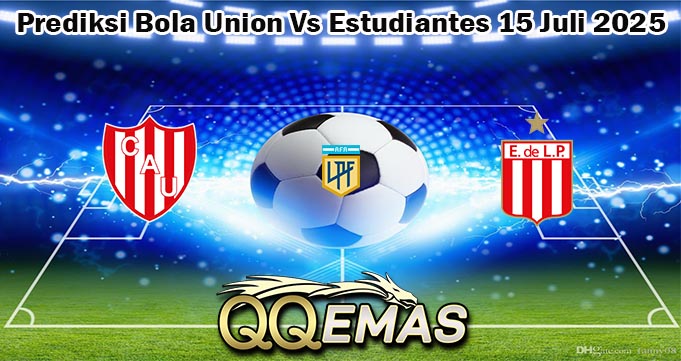 Prediksi Bola Union Vs Estudiantes 15 Juli 2025