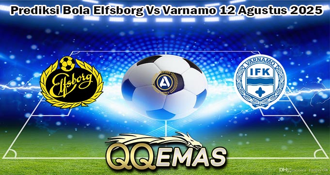 Prediksi Bola Elfsborg Vs Varnamo 12 Agustus 2025