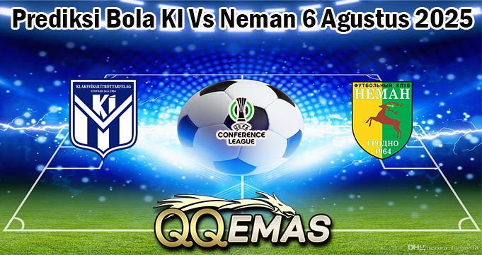 Prediksi Bola KI Vs Neman 6 Agustus 2025