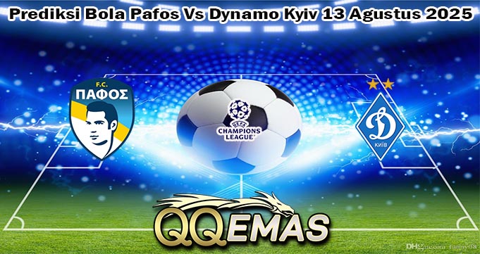 Prediksi Bola Pafos Vs Dynamo Kyiv 13 Agustus 2025